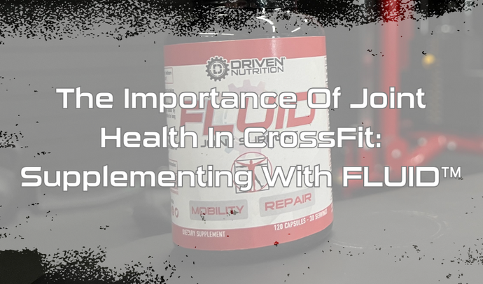 The Importance of Joint Health in CrossFit: Supplementing with FLUID™