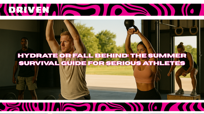 Hydrate or Fall Behind: The Summer Survival Guide for Serious Athletes